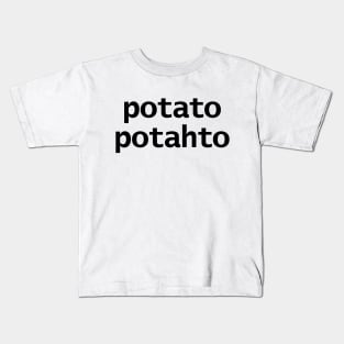 Potato Potahto Typography Black Text Kids T-Shirt